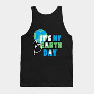 It's My Earth Day Birthday April 22 Environmental Advocate Tank Top